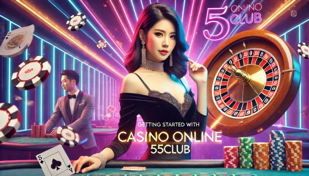 Getting Started with Casino Online 55Club